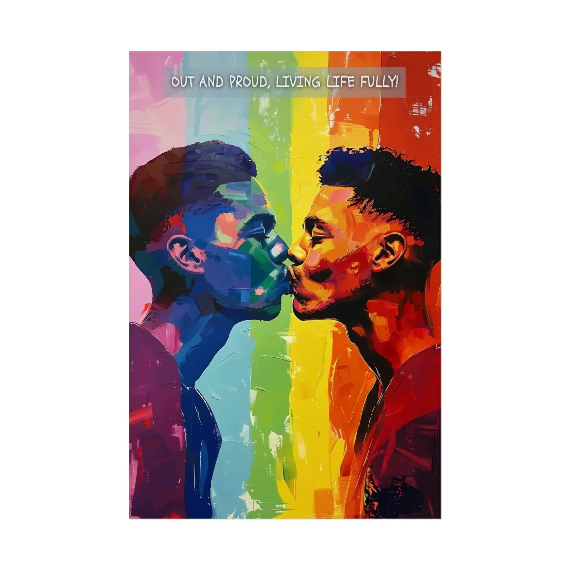 The Living Fully: Vibrant Gay Pride Poster Art by Printify showcases two individuals kissing against a rainbow-colored background with the bold text "OUT AND PROUD, LIVING LIFE FULLY" displayed at the top. This artwork, inspired by a joyful 6-word story, uses bold and expressive brushstrokes along with a spectrum of vibrant colors to celebrate love and authenticity.