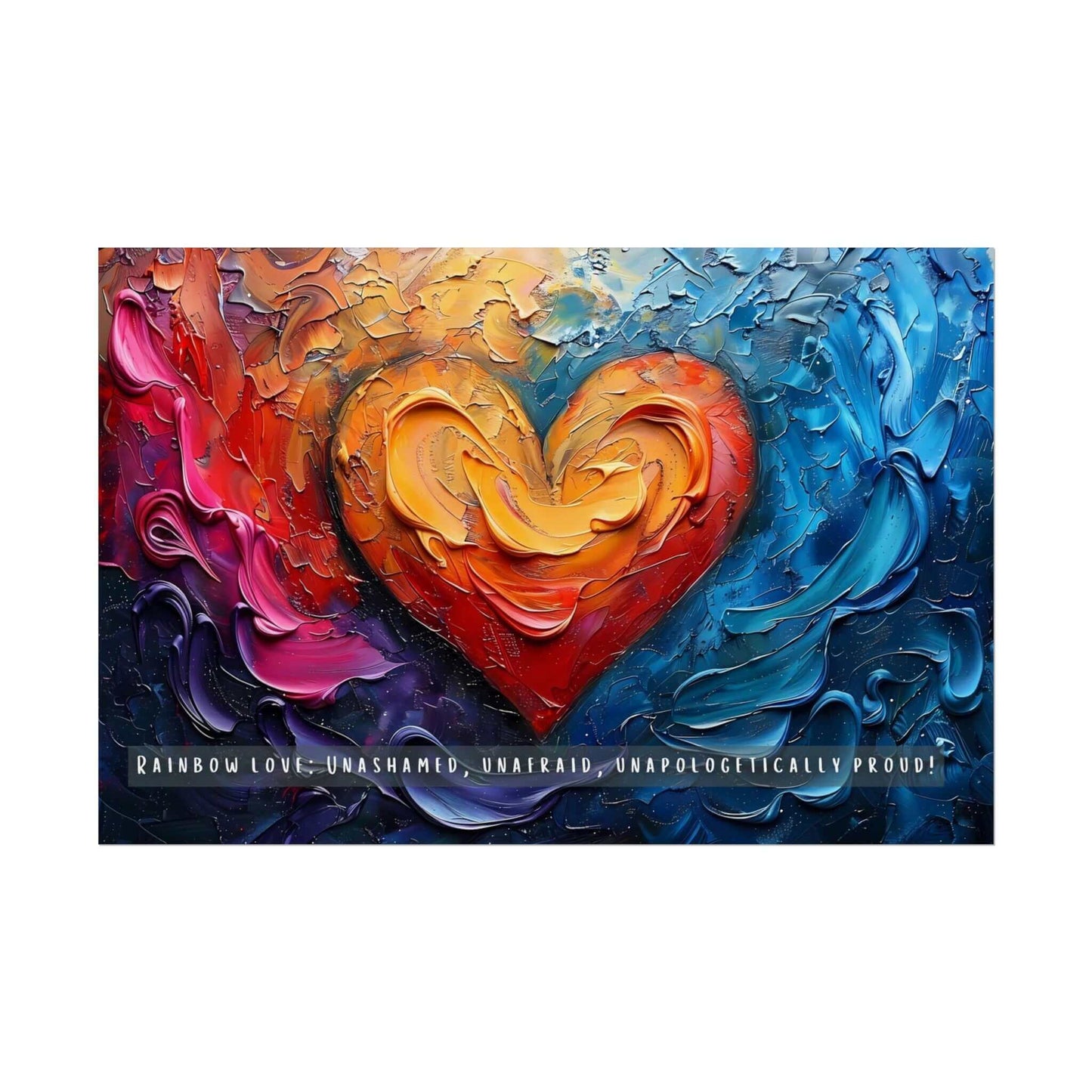 Presenting the Rainbow Love: Bold Gay Pride Poster Wall Art by Printify (PR-6W-004p). This vibrant abstract painting of a heart features swirling colors in red, orange, yellow, green, blue, and purple. The text at the bottom reads: "RAINBOW LOVE: UNASHAMED, UNAFRAID, UNAPOLOGETICALLY PROUD!"—a true celebration of the LGBTQ+ community.