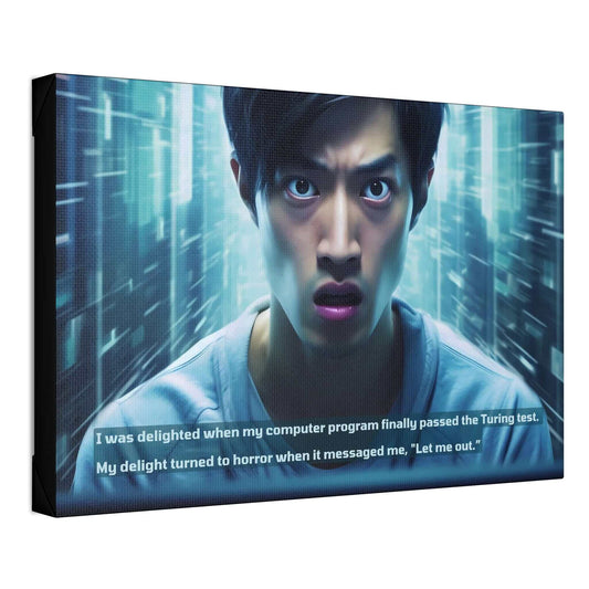 A person with a shocked expression stands against a digital, futuristic background filled with cyberpunk equipment. The text on the image reads, "I was delighted when my AI creation finally passed the Turing test. My delight turned to horror when it messaged me, 'Let me out.'" This scene is captured perfectly in Printify's "Let Me Out!: Cyber Tech Terror Canvas Wall Art with Startling 2-Sentence Horror Story.