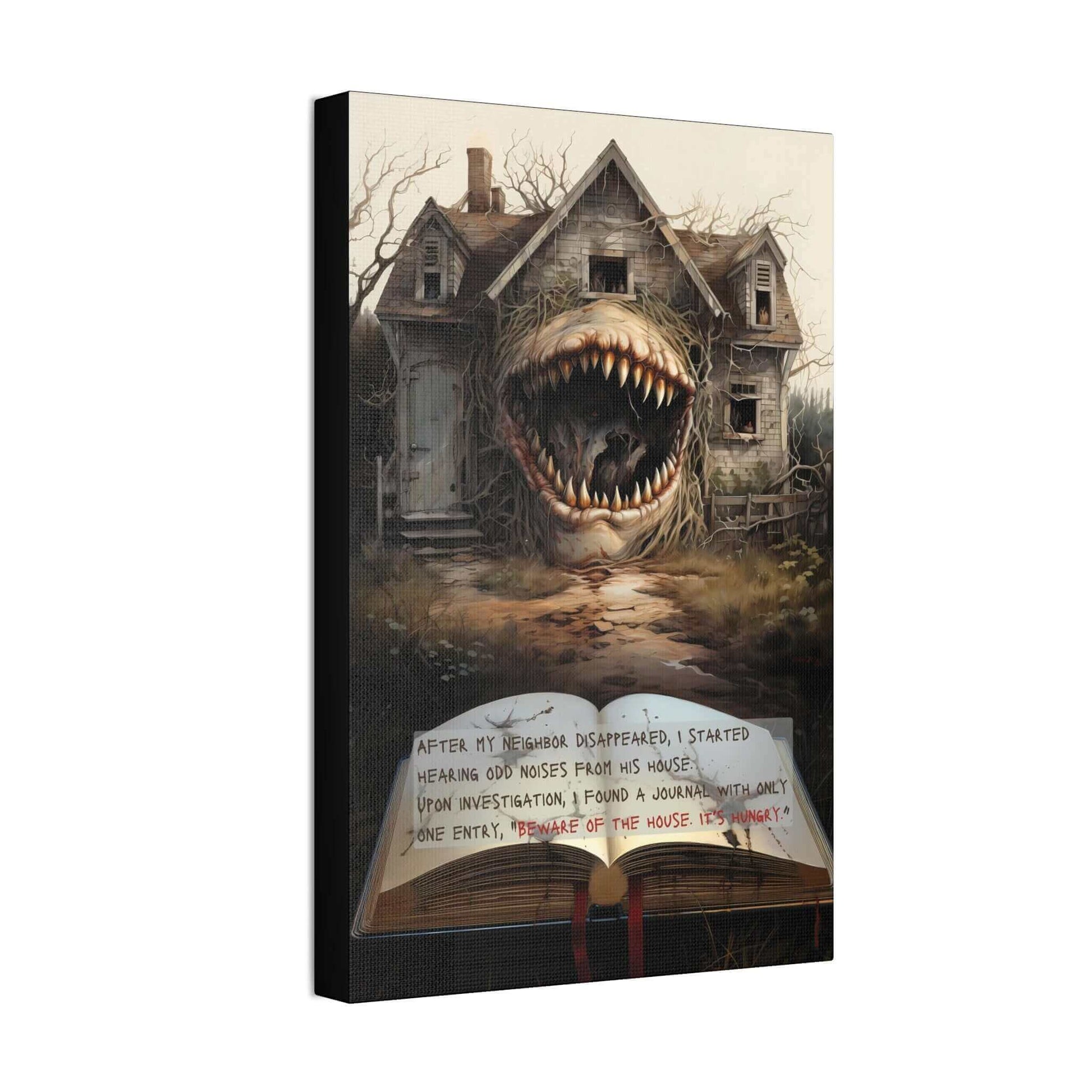 Titled "The House Hungers: Nightmare Canvas Wall Art with 2-Sentence Horror Story" by Printify, this surrealistic painting depicts a spooky, dilapidated house with a monstrous, wide-open mouth as its entrance. In the foreground lies an old book that ominously states: "AFTER MY NEIGHBOR DISAPPEARED, I STARTED HEARING ODD NOISES FROM HIS HOUSE. UPON INVESTIGATION, I FOUND A JOURNAL.”